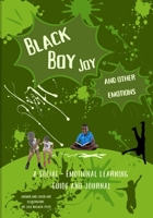 Black Boy Joy and other emotions: A social and emotional learning guide and journal B0BJH3N7TQ Book Cover
