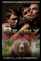 Bearly in Between: Threesome MMF and Werebear Shifter Romance Story B09X3RQ2RF Book Cover
