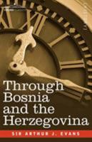 THROUGH BOSNIA AND THE HERZEGOVINA On Foot During the Insurrection, August and September 1875 (with an Historical Review of Bosnia and a Glimpse at the ... and the Ancient Republic of Ragusa) 9353603420 Book Cover