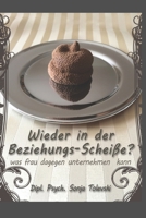 Wieder in der Beziehungs-Scheiße ?: was frau dagegen unternehmen kann 1794252622 Book Cover
