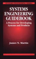 Systems Engineering Guidebook: A Process for Developing Systems and Products (Systems Engineering) 0849378370 Book Cover