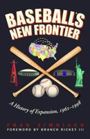 Baseball's New Frontier: A History of Expansion, 1961-1998 0803239947 Book Cover