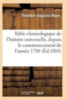 Table Chronologique de L'Histoire Universelle, de L'Anna(c)E 1700, Paix Ga(c)Na(c)Rale de L'Anna(c)E 1802 2011930871 Book Cover