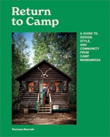 Return to Camp: A Guide to Design, Style, and Community from Camp Wandawega B0H7R9TXDG Book Cover