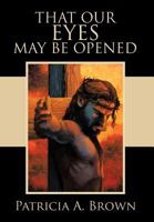 That Our Eyes May Be Opened 1467062952 Book Cover
