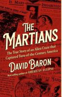 The Martians: The True Story of an Alien Craze That Captured Turn-Of-The-Century America 1420531433 Book Cover