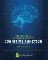 The Complete Nutrition Guide to Cognitive Function 1614939357 Book Cover