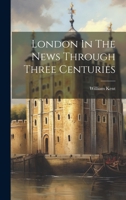 London In The News Through Three Centuries 1022233165 Book Cover