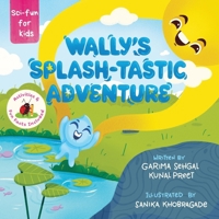 Wally's Splash-tastic Adventure: A water droplet's educational adventure through the Water cycle - evaporation, condensation, and precipitation - for ... for Home and Classroom. (Sci-fun for kids) B0FQHSBHC4 Book Cover