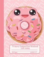 Primary Composition Notebook Story Journal: Cute Kawaii Pink Doughnut Notebook with Picture Space and Handwriting Practice Paper for Kids in Kindergarten, First and Second Grade, 100 Blank Writing Pag 1707994641 Book Cover