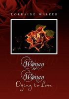 Woman to Woman: Dying to Love 1456898388 Book Cover