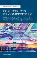 Compatriots or Competitors?: Welsh, Scottish, English and Northern Irish Writing and Brexit in Comparative Contexts 1786839342 Book Cover