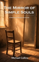 The Mirror of Simple Souls: A Retelling of Marguerite Porete B0GVDSPXQH Book Cover