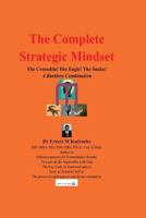 The Complete Strategic Mindset: The Crocodile! the Eagle! the Snake!: A Ruthless Combination 1544170742 Book Cover