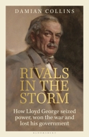 Rivals in the Storm: How Lloyd George Seized Power, Won the War and Lost His Government 1399407104 Book Cover