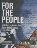 For the People: Inside the Los Angeles County District Attorney's Office 1850-2000 1883318157 Book Cover