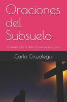 Oraciones del Subsuelo: La liturgia entre el dolor, la interrogante y la fe. (Spanish Edition) 1093267968 Book Cover