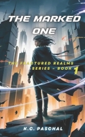 The Marked One: The Fractured Realms Series book 1 B0FCD5PNVL Book Cover