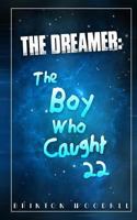 The Dreamer: The Boy Who Caught 22: Bilingual edition 1494974975 Book Cover