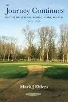 The Journey Continues: Collected Essays on Life, Baseball, People, and Ideas 2014-2016 1634985303 Book Cover