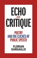 Echo and Critique: Poetry and the Clichés of Public Speech 0807179353 Book Cover