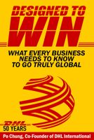Designed to Win: What Every Business Needs to Know to Go Truly Global 1943386501 Book Cover