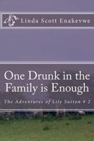 One Drunk in the Family is Enough: The Adventures of Lily Sutton # 2 0972004130 Book Cover