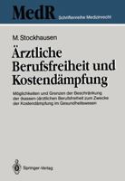 Arztliche Berufsfreiheit Und Kostendampfung: Moglichkeiten Und Grenzen Der Beschrankung Der (Kassen-)Arztlichen Berufsfreiheit Zum Zwecke Der Kostendampfung Im Gesundheitswesen 3540549331 Book Cover
