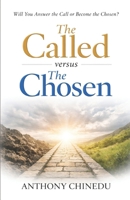 THE CALLED versus THE CHOSEN: Will You Answer the Call or Become the Chosen? B0GVS7F3LN Book Cover