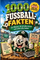 1000 Fußball-Fakten für Männer, die eh alles wissen und schon alles haben: Unbekannte Geschichten, überraschende Statistiken und unglaubliche Rekorde ... die Tabellen kennen wollen (German Edition) B0HJ55B4SY Book Cover