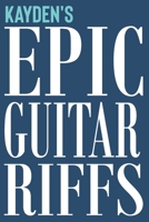 Kayden's Epic Guitar Riffs: 150 Page Personalized Notebook for Kayden with Tab Sheet Paper for Guitarists. Book format: 6 x 9 in 1710188448 Book Cover