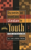 Discoveries and Inventions in Literature for Youth: A Guide and Resource Book (Literature for Youth Series, No. 3) 0810849151 Book Cover
