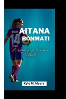 AITANA BONMATI: A Legacy in Women's Football B0CSB4MH9Y Book Cover