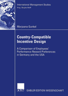 Country-Compatible Incentive Design: A Comparision of Employees' Performance Reward Preferences in Germany and the USA 3835003658 Book Cover
