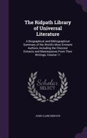 The Ridpath Library of Universal Literature: A Biographical and Bibliographical Summary of the World's Most Eminent Authors, Including the Choicest Extracts and Masterpieces from Their Writings, Volum 1142678555 Book Cover