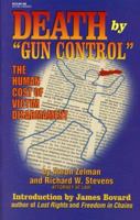 Death by "Gun Control": The Human Cost of Victim Disarmament 0964230461 Book Cover