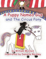 A Puppy Named Gus and The Circus Pony 1425940730 Book Cover