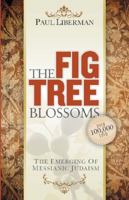 The Fig Tree Blossoms: The Emerging of Messianic Judaism 0984929444 Book Cover