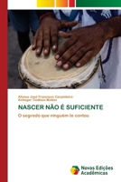 Nascer Não É Suficiente (Portuguese Edition) 3639754107 Book Cover