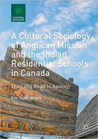 A Cultural Sociology of Anglican Mission and the Indian Residential Schools in Canada 1137486708 Book Cover