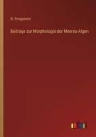 Beiträge zur Morphologie der Meeres-Algen 3368489704 Book Cover