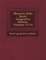 Memorie Della Societ� Geografica Italiana, Volumes 13-14 1249711185 Book Cover