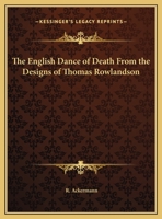 The English Dance of Death From the Designs of Thomas Rowlandson 0766166643 Book Cover