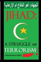 Jihad: A Struggle or Terrorism? 0989298825 Book Cover