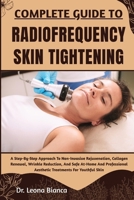 COMPLETE GUIDE TO RADIOFREQUENCY SKIN TIGHTENING: A Step-By-Step Approach To Non-Invasive Rejuvenation, Collagen Renewal, Wrinkle Reduction, And Safe ... Aesthetic Treatments For Youthful Skin B0FRMW1W1Z Book Cover