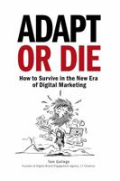 Adapt or Die: How to Survive in the New Era of Digital Marketing 0692133453 Book Cover