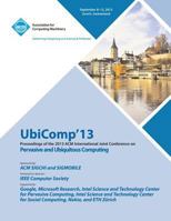 Ubicomp 13 Proceedings of the 2013 ACM International Joint Conference on Pervasive and Ubiquitous Computing 1450326129 Book Cover