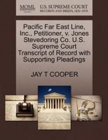 Pacific Far East Line, Inc., Petitioner, v. Jones Stevedoring Co. U.S. Supreme Court Transcript of Record with Supporting Pleadings 1270565788 Book Cover