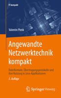 Angewandte Netzwerktechnik kompakt: Dateiformate, Übertragungsprotokolle und ihre Nutzung in Java-Applikationen (IT kompakt) (German Edition) 3658435291 Book Cover