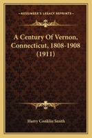 A century of Vernon, Connecticut, 1808-1908 1017559147 Book Cover